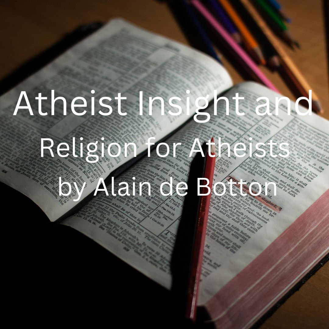 Bible and pencil with words overlaid, saying "Atheist Insight and Religion for Atheists, by Alain de Botton